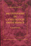 Dictionnaire de gynécologie-obstétrique  De Académie de médecine - CILF