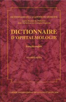 Dictionnaire d'ophtalmologie  De Académie de médecine - CILF