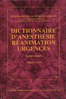 Dictionnaire d'anesthésie, réanimation, urgences  De Académie de médecine - CILF