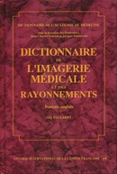 Dictionnaire de l'imagerie médicale et des rayonnements De Académie de médecine - CILF
