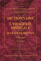 Dictionnaire de l'imagerie médicale et des rayonnements De Académie de médecine - CILF