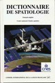 Dictionnaire de spatiologie De  CNES - CILF